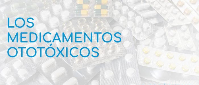 LOS MEDICAMENTOS OTOTÓXICOS